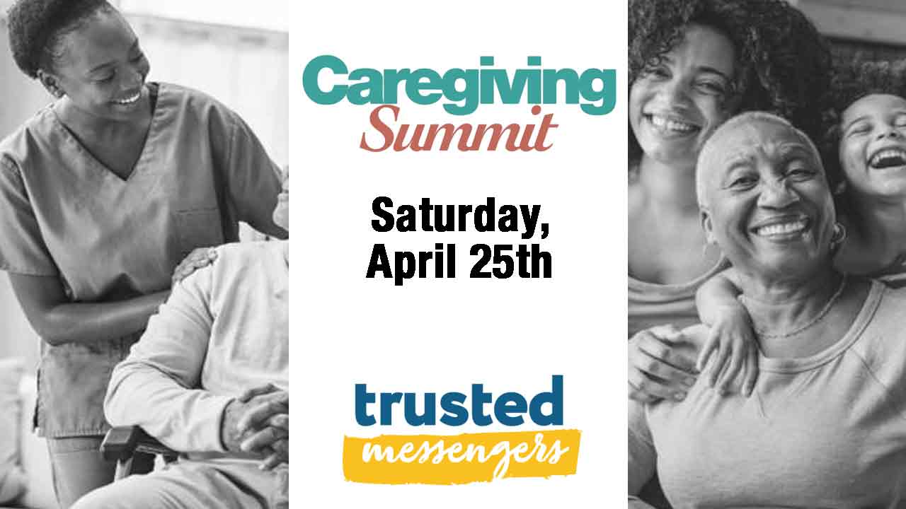 A promotional image for the Caregiving Summit on Saturday, April 25th, featuring smiling families and caregivers, with the "trusted messengers" logo at the bottom.