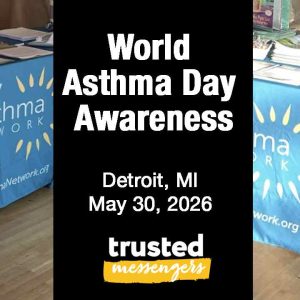 Two blue tables with “Allergy & Asthma Network” banners and informational materials. Center text reads: “World Asthma Day Awareness, Detroit, MI, May 30, 2026, trusted messengers.”.
